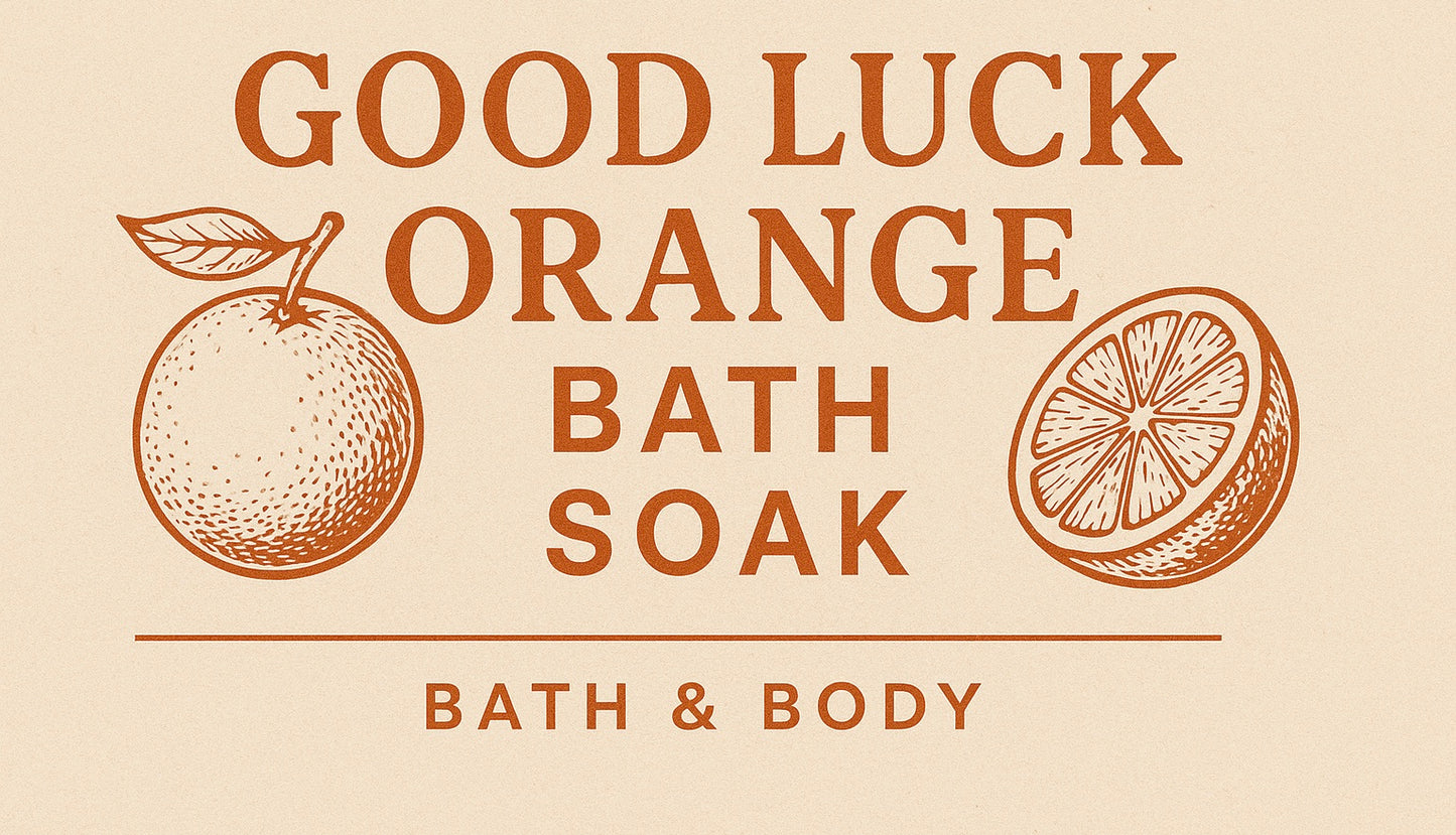 Good Luck Orange Bath Soak - Luck Bringing, Radiance Invoking, Citrus Lifting